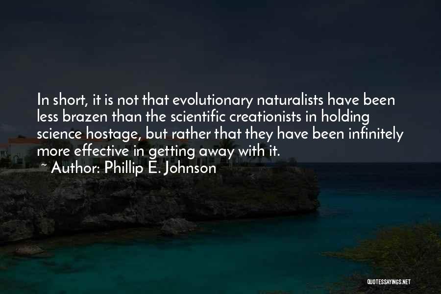 Creationists Quotes By Phillip E. Johnson