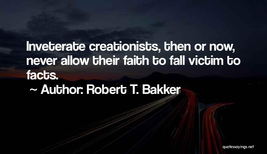 Creationists Quotes By Robert T. Bakker