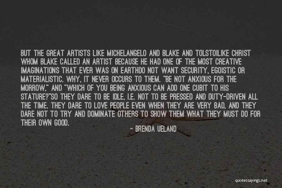 Creative Anxiety Quotes By Brenda Ueland Creative Anxiety Quotes By Brenda Ueland