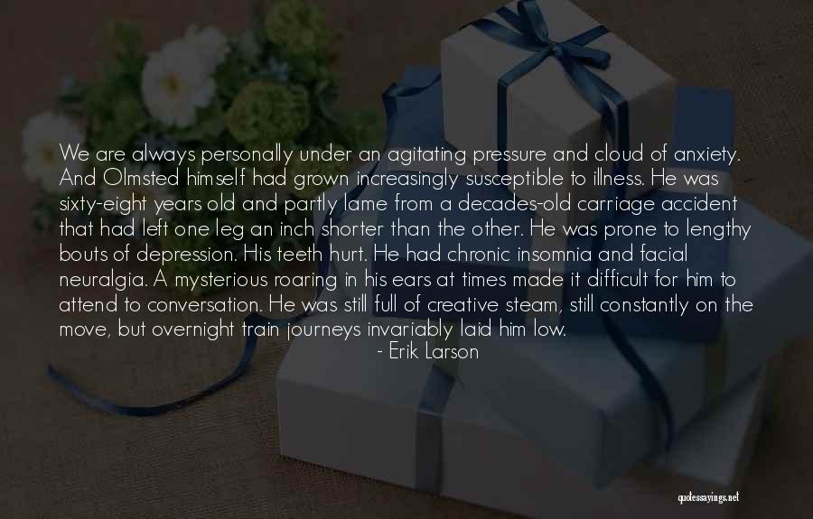 Creative Anxiety Quotes By Erik Larson Creative Anxiety Quotes By Erik Larson