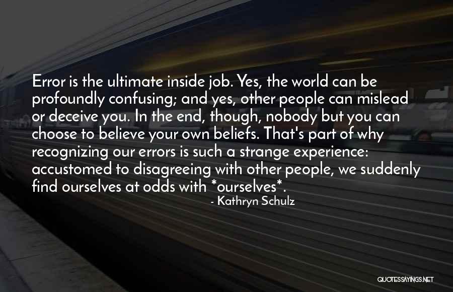 Creative Anxiety Quotes By Kathryn Schulz Creative Anxiety Quotes By Kathryn Schulz