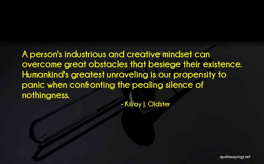 Creative Anxiety Quotes By Kilroy J. Oldster Creative Anxiety Quotes By Kilroy J. Oldster
