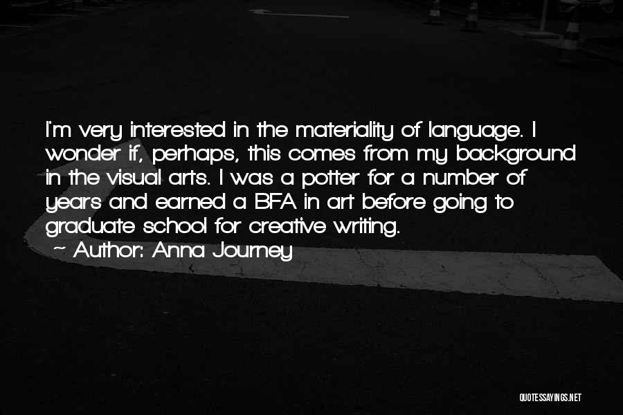 Creative Arts Quotes By Anna Journey