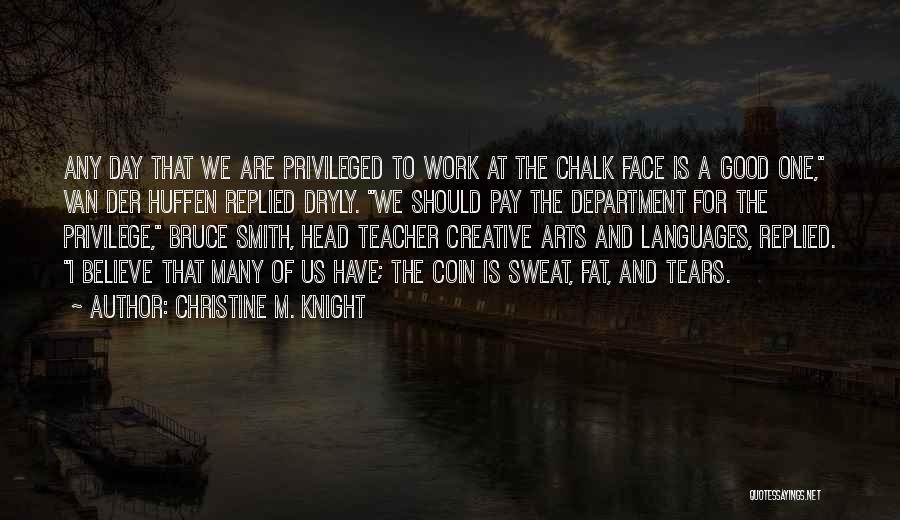 Creative Arts Quotes By Christine M. Knight