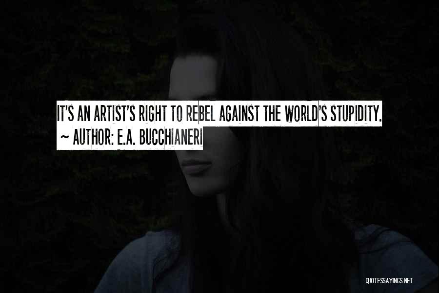 Creative Arts Quotes By E.A. Bucchianeri