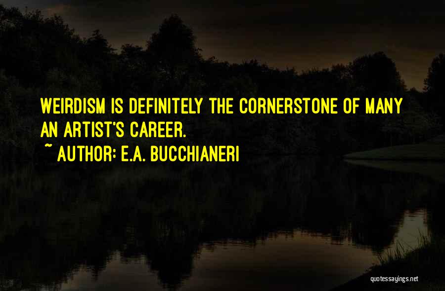 Creative Arts Quotes By E.A. Bucchianeri