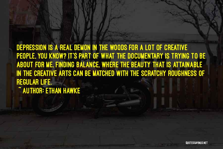 Creative Arts Quotes By Ethan Hawke