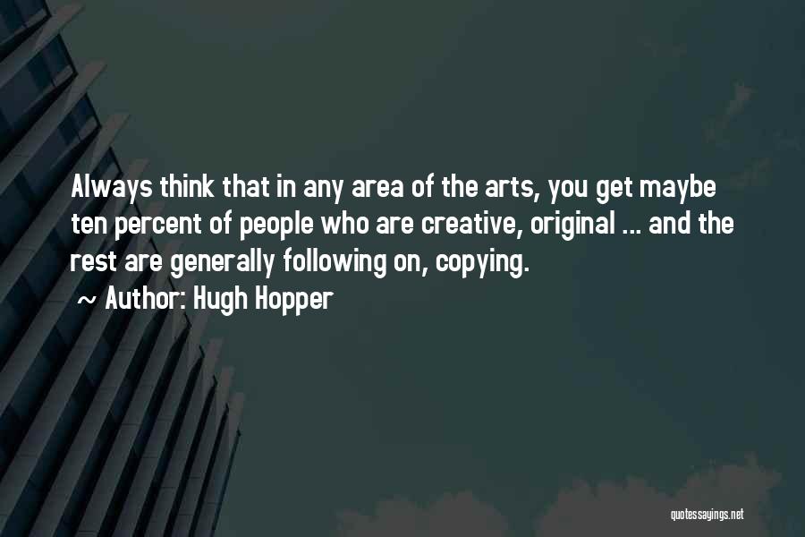 Creative Arts Quotes By Hugh Hopper