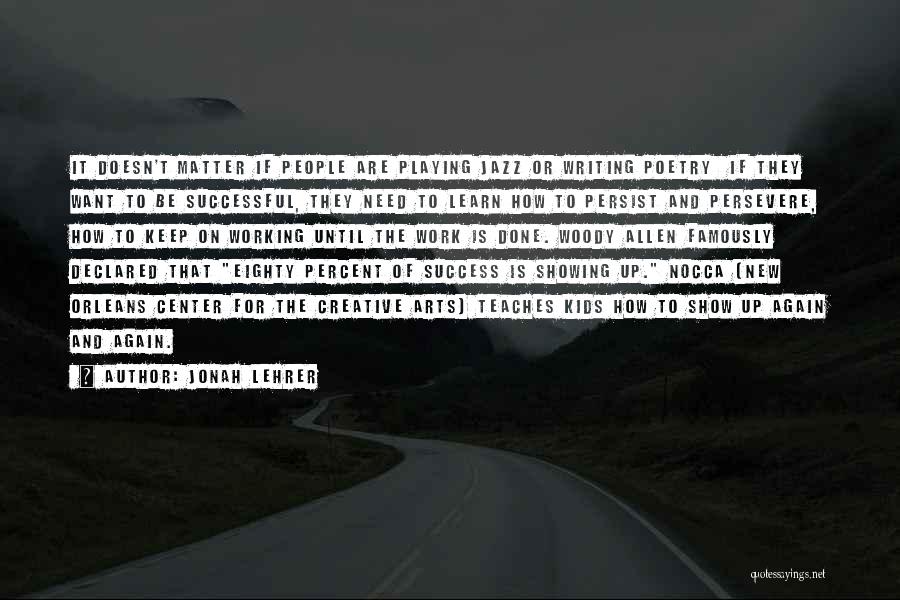 Creative Arts Quotes By Jonah Lehrer