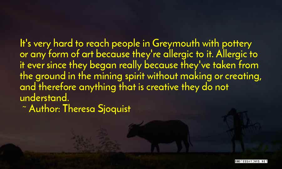Creative Arts Quotes By Theresa Sjoquist