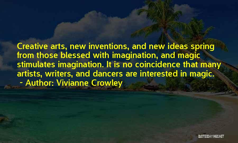 Creative Arts Quotes By Vivianne Crowley