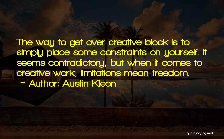 Creative Block Quotes By Austin Kleon