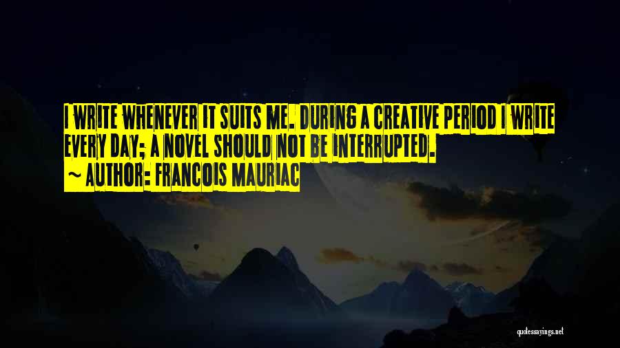 Creative Block Quotes By Francois Mauriac