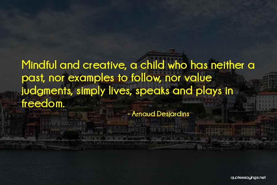 Creative Children Quotes By Arnaud Desjardins Creative Children Quotes By Arnaud Desjardins