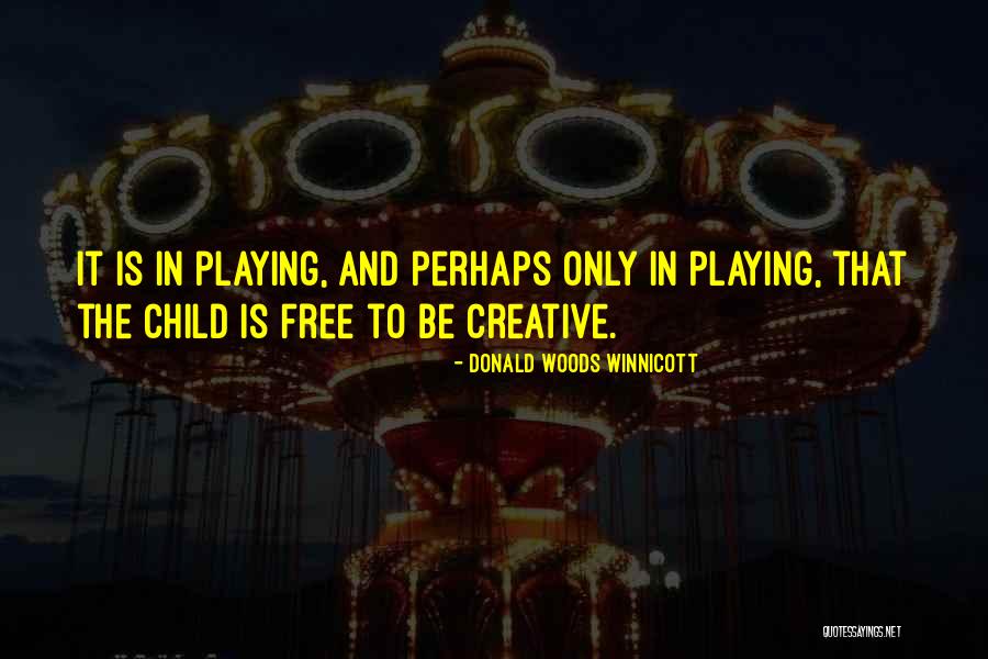 Creative Children Quotes By Donald Woods Winnicott Creative Children Quotes By Donald Woods Winnicott