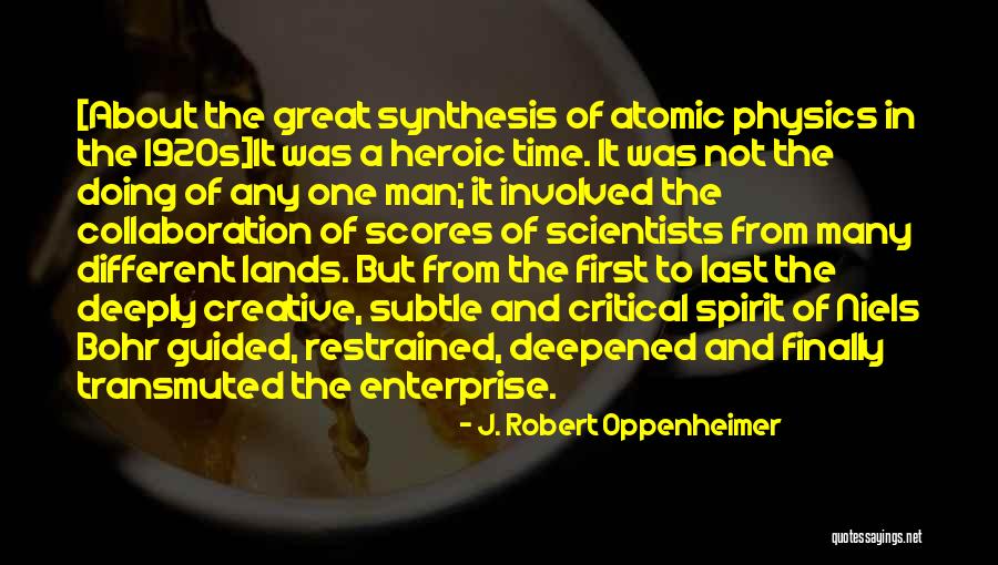 Creative Collaboration Quotes By J. Robert Oppenheimer