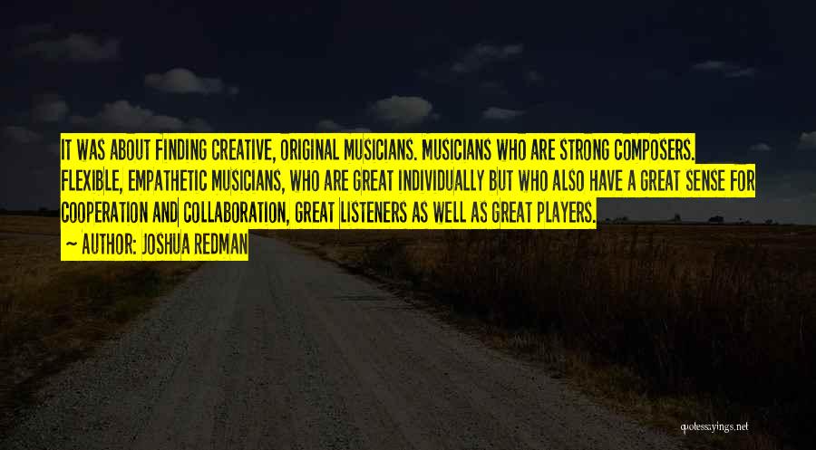 Creative Collaboration Quotes By Joshua Redman