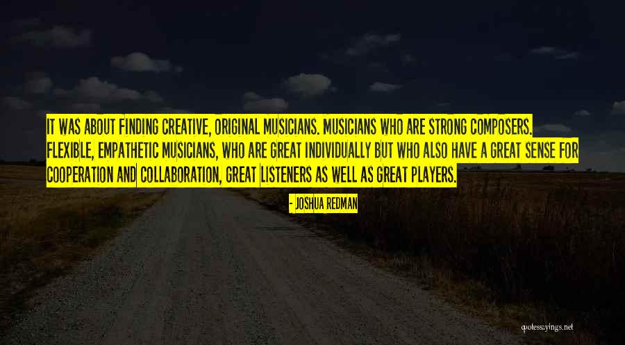 Creative Collaboration Quotes By Joshua Redman