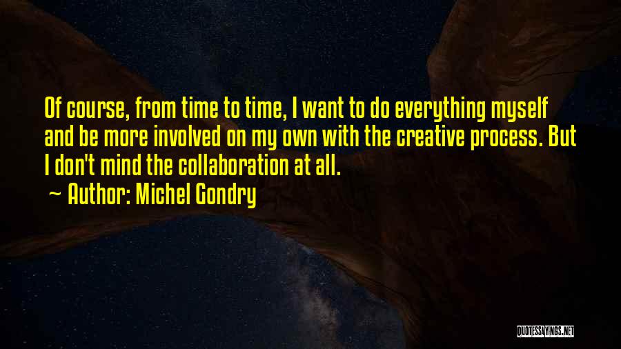 Creative Collaboration Quotes By Michel Gondry