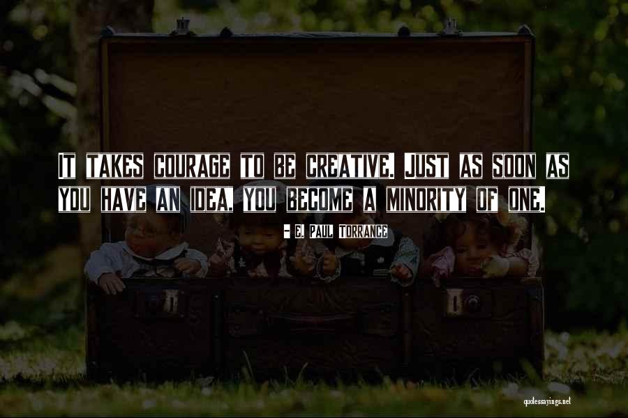 Creative Courage Quotes By E. Paul Torrance Creative Courage Quotes By E. Paul Torrance
