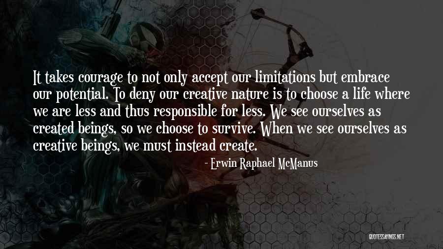 Creative Courage Quotes By Erwin Raphael McManus Creative Courage Quotes By Erwin Raphael McManus