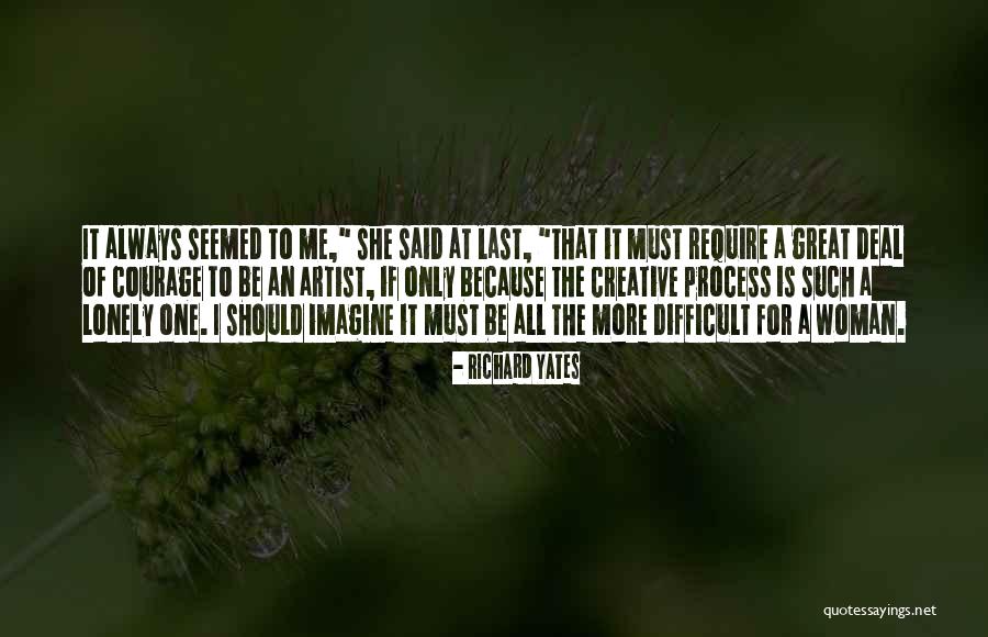 Creative Courage Quotes By Richard Yates Creative Courage Quotes By Richard Yates