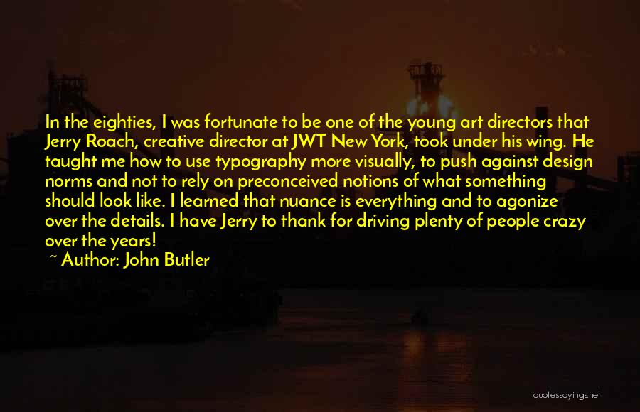 Creative Design Quotes By John Butler
