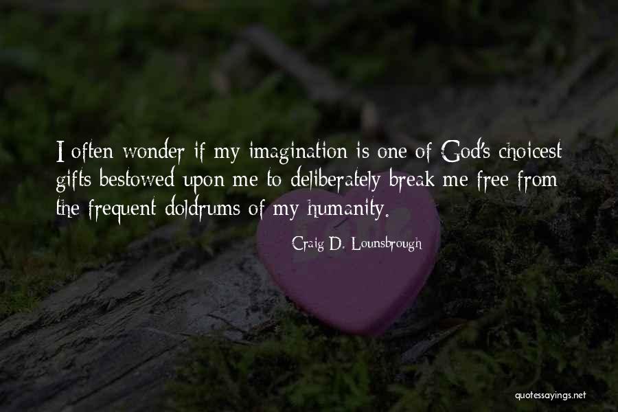 Creative Designers Quotes By Craig D. Lounsbrough Creative Designers Quotes By Craig D. Lounsbrough