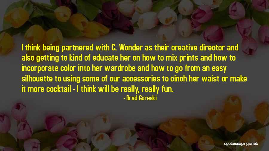 Creative Director Quotes By Brad Goreski