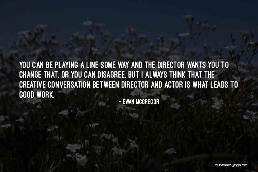 Creative Director Quotes By Ewan McGregor