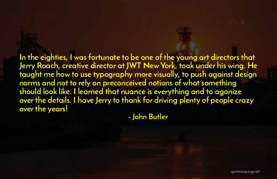 Creative Director Quotes By John Butler