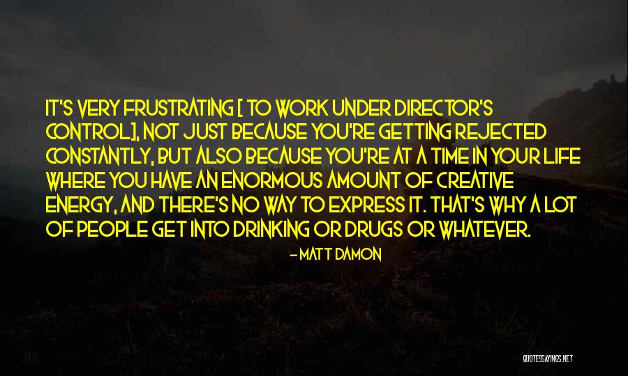 Creative Director Quotes By Matt Damon