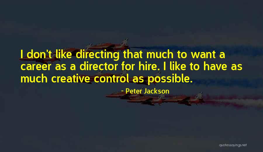 Creative Director Quotes By Peter Jackson