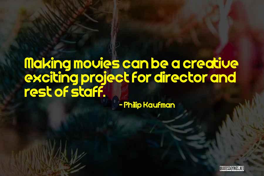 Creative Director Quotes By Philip Kaufman