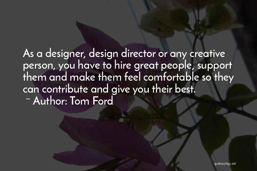 Creative Director Quotes By Tom Ford