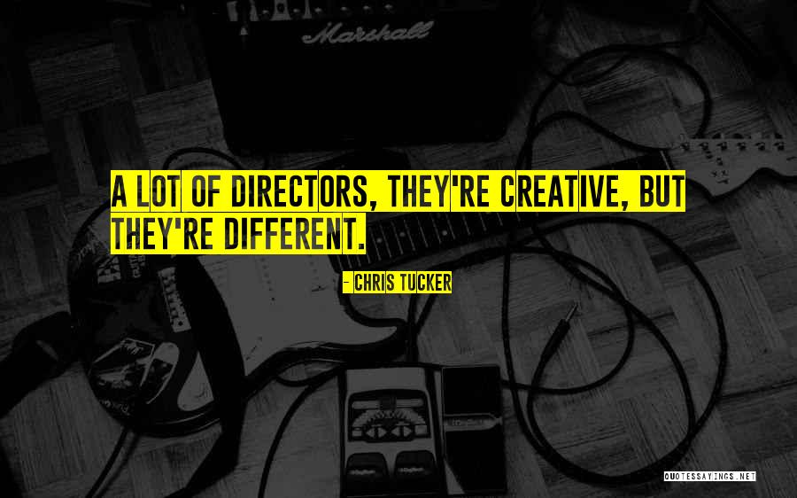 Creative Directors Quotes By Chris Tucker Creative Directors Quotes By Chris Tucker