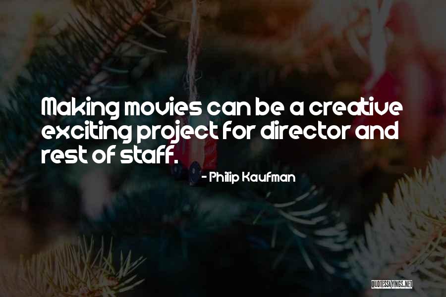 Creative Directors Quotes By Philip Kaufman Creative Directors Quotes By Philip Kaufman