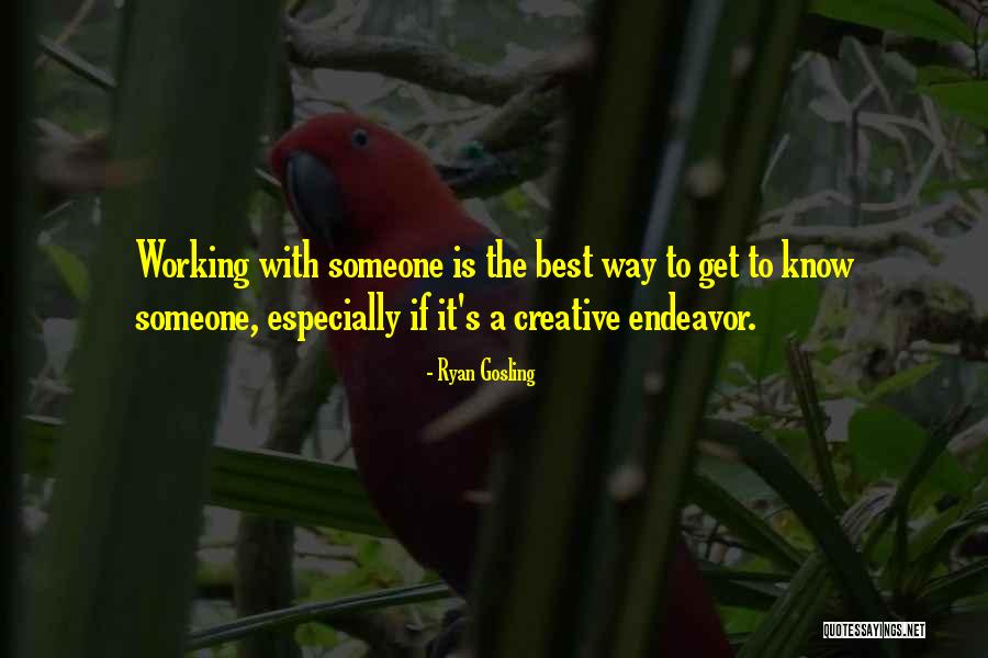 Creative Endeavor Quotes By Ryan Gosling Creative Endeavor Quotes By Ryan Gosling
