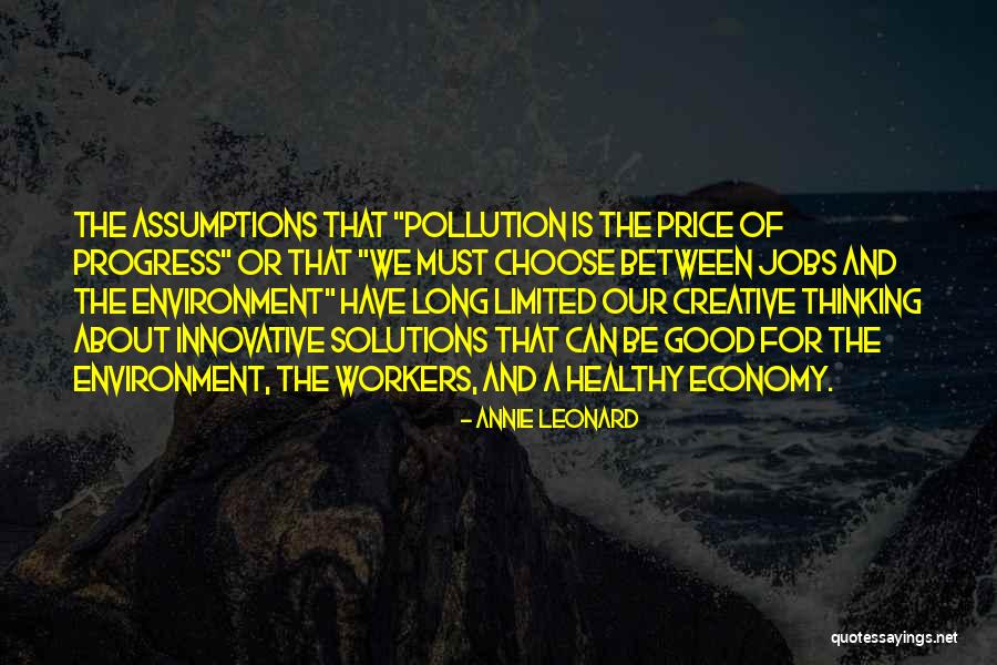Creative Environment Quotes By Annie Leonard Creative Environment Quotes By Annie Leonard