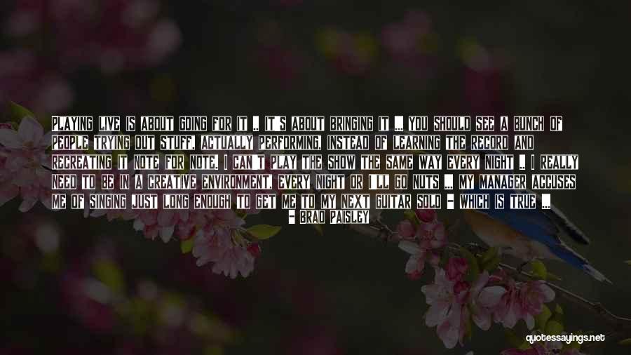 Creative Environment Quotes By Brad Paisley Creative Environment Quotes By Brad Paisley