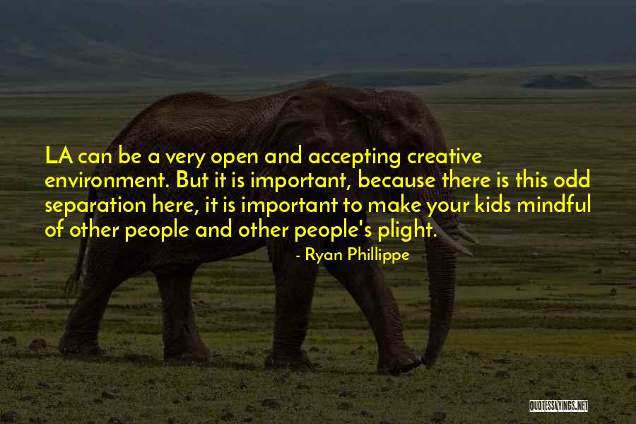 Creative Environment Quotes By Ryan Phillippe Creative Environment Quotes By Ryan Phillippe