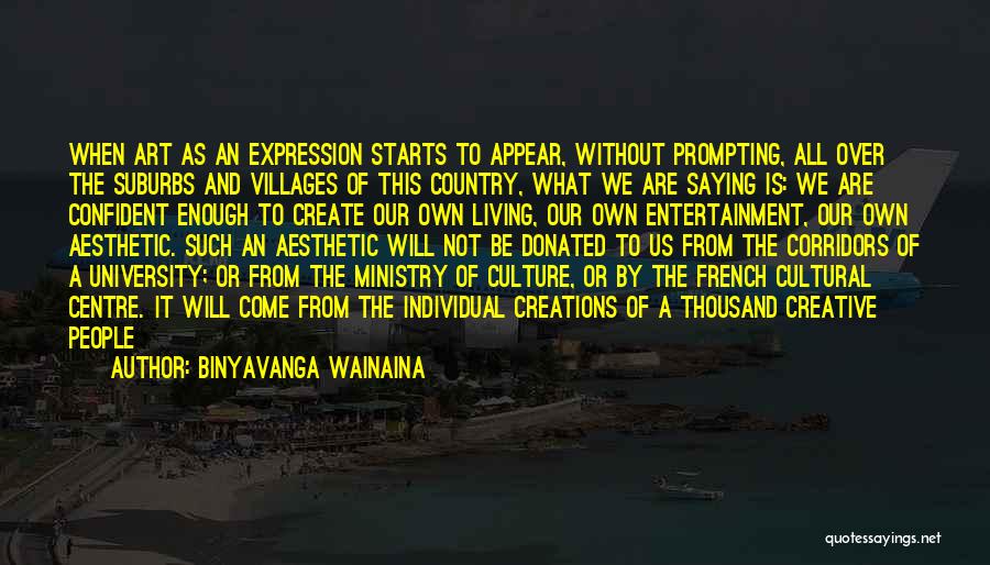 Creative Expression Quotes By Binyavanga Wainaina