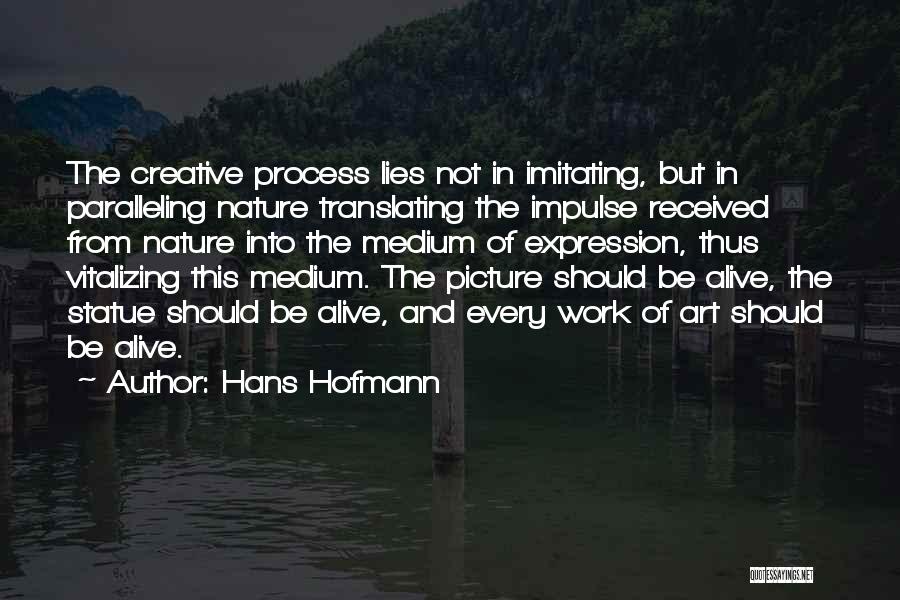 Creative Expression Quotes By Hans Hofmann