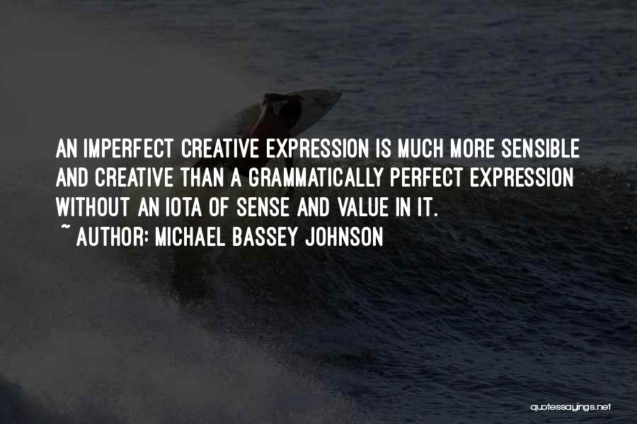 Creative Expression Quotes By Michael Bassey Johnson