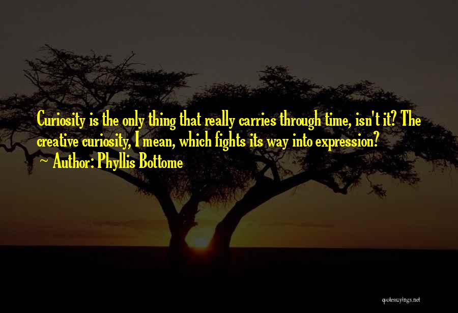 Creative Expression Quotes By Phyllis Bottome