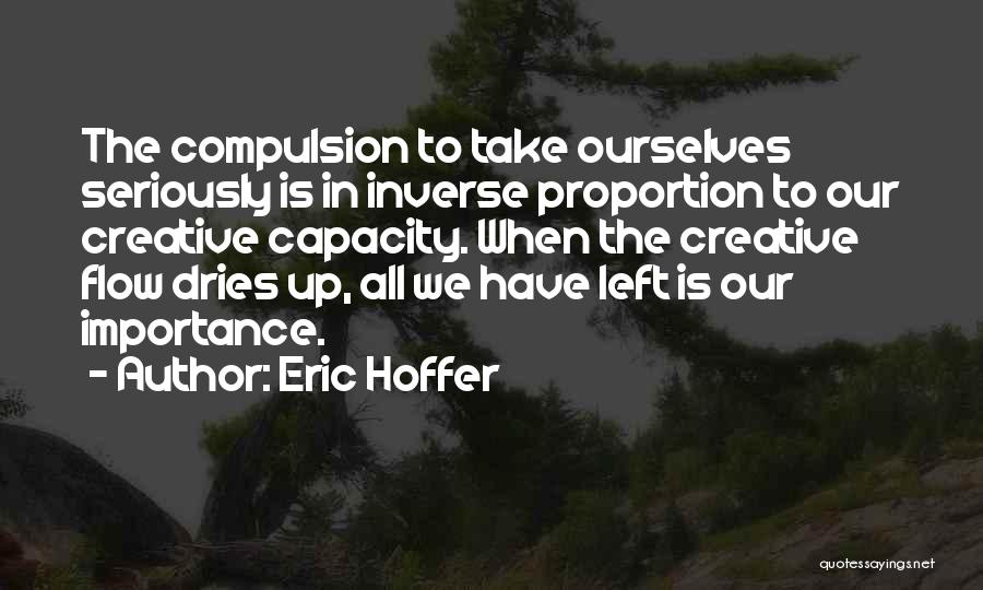 Creative Flow Quotes By Eric Hoffer