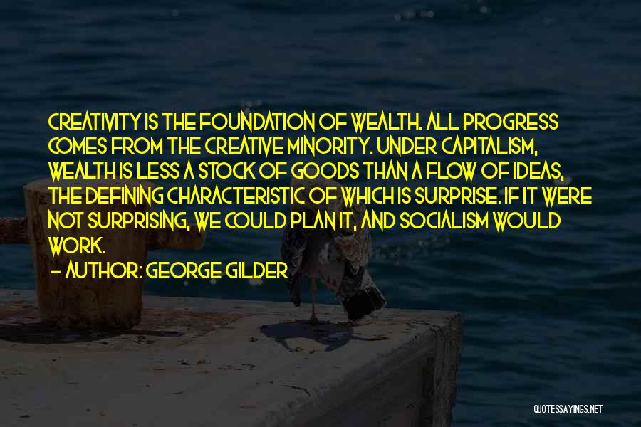 Creative Flow Quotes By George Gilder