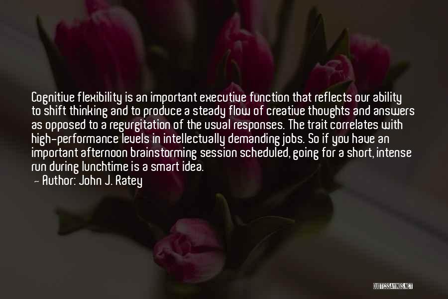 Creative Flow Quotes By John J. Ratey