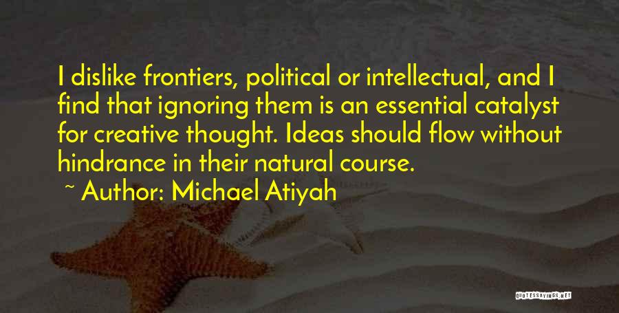 Creative Flow Quotes By Michael Atiyah