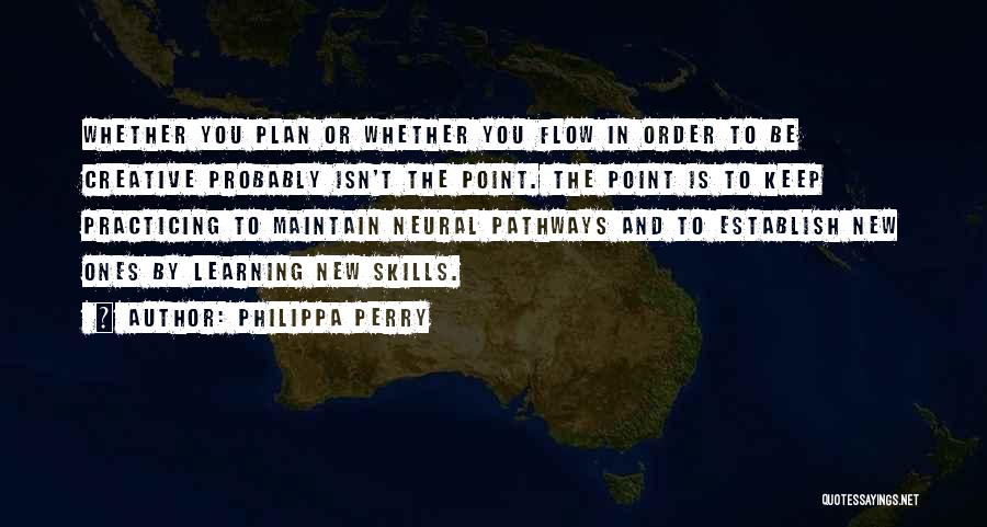 Creative Flow Quotes By Philippa Perry